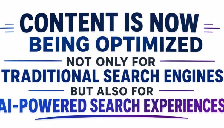 Content Is Now Being Optimized Not Only For Traditional Search Engines But Also For AI-Powered Search Experiences